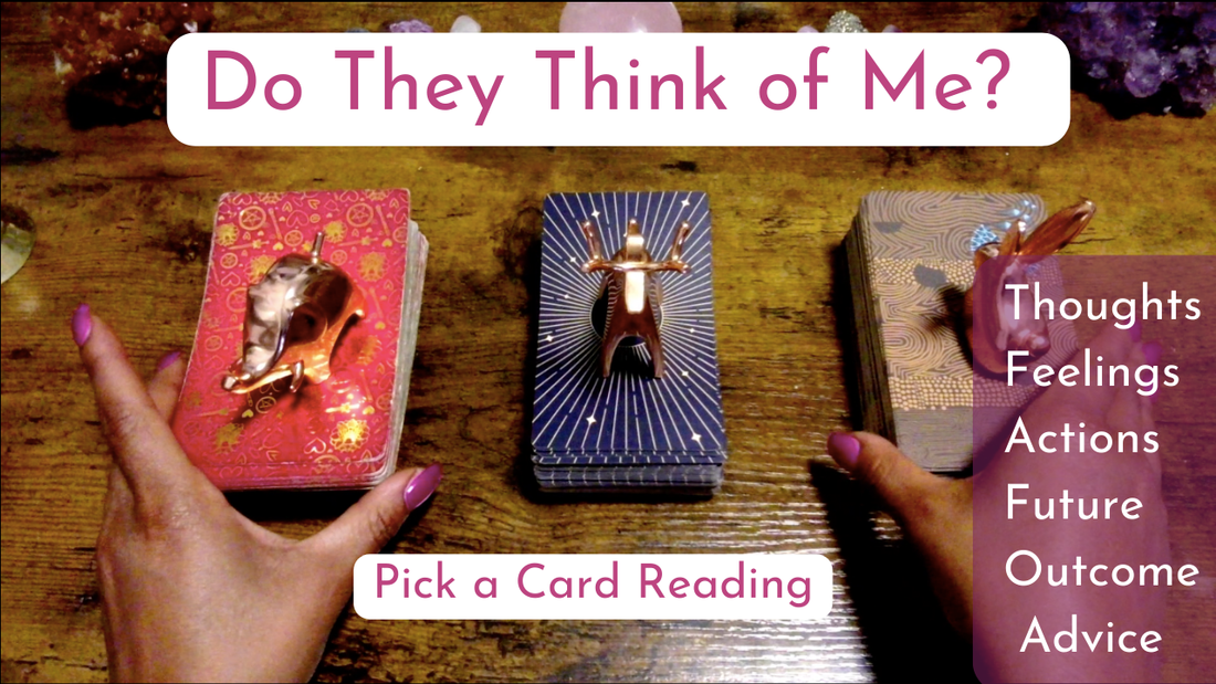 Pick a Card Tarot Reading | Do They Think of Me Tarot Reading