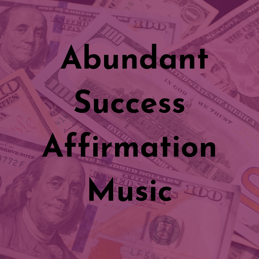 Abundant Success Affirmation Music